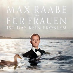 Max Raabe - Fur Frauen Ist Das Kein Problem (2013).jpg